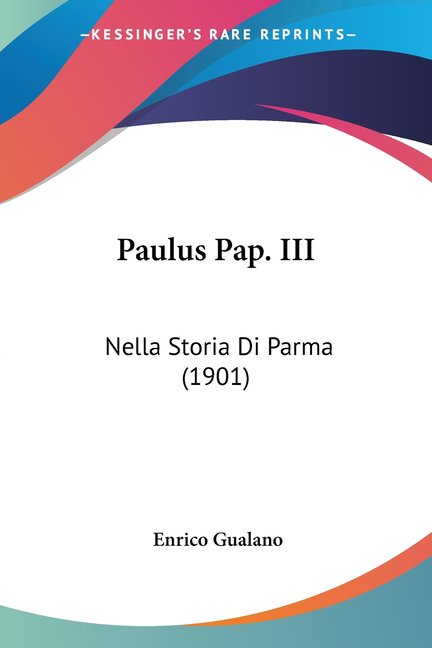 Paulus Pap. III : Nella Storia Di Parma (1901) (Paperback)