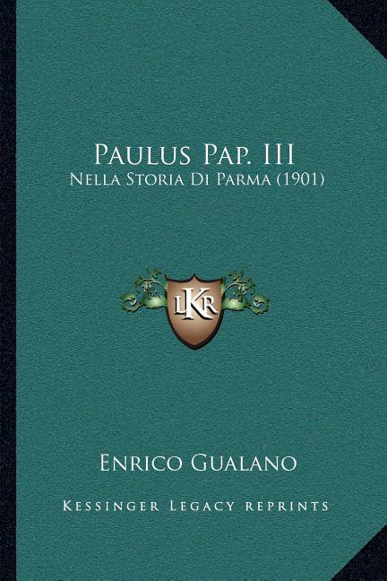 Paulus Pap. III : Nella Storia Di Parma (1901) (Paperback)