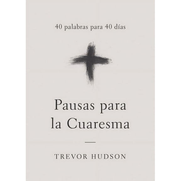 Pausas Para La Cuaresma: 40 Palabras Para 40 Das, (Paperback)