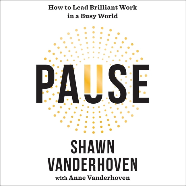 Pause: How to Lead Brilliant Work in a Busy World, (Audiobook)
