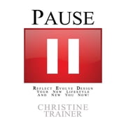 Pause Reflect, Evolve and Design Your New Lifestyle, Paperback