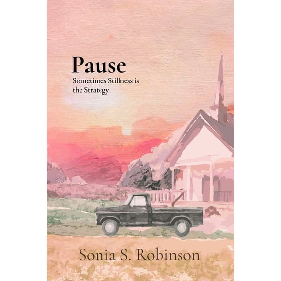 Pause: Sometimes Stillness is the Strategy, (Paperback)