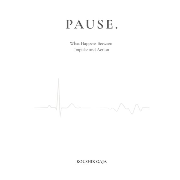 Pause: What Happens Between Impulse and Action, (Paperback)