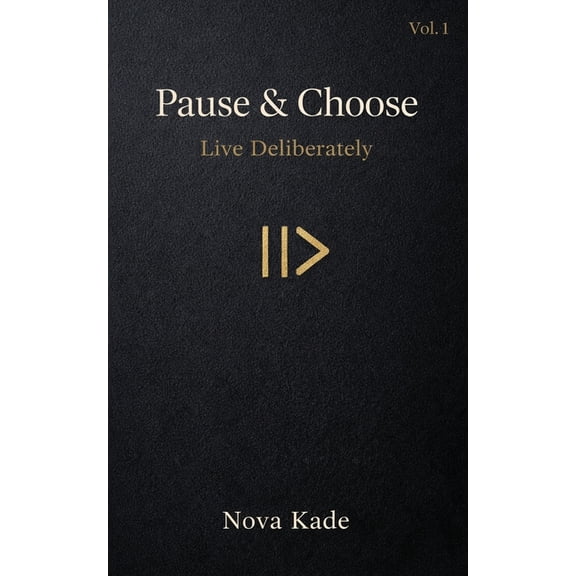 Pause & Choose Pause & Choose: Live Deliberately, Book 1, (Paperback)