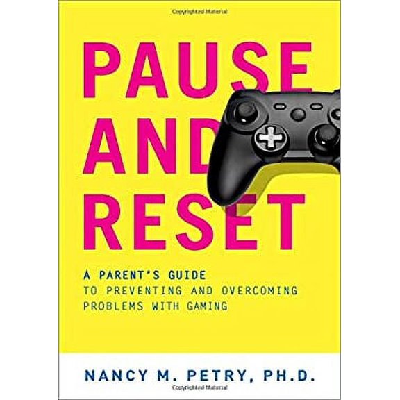 Pre-Owned Pause and Reset: A Parent's Guide to Preventing and Overcoming Problems with Gaming (Paperback) 0190279486 9780190279486