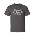 thumbnail image 1 of Paused Game Sarcastic Humor Graphic Novelty Super Soft Ring Spun Funny T Shirt, 1 of 3