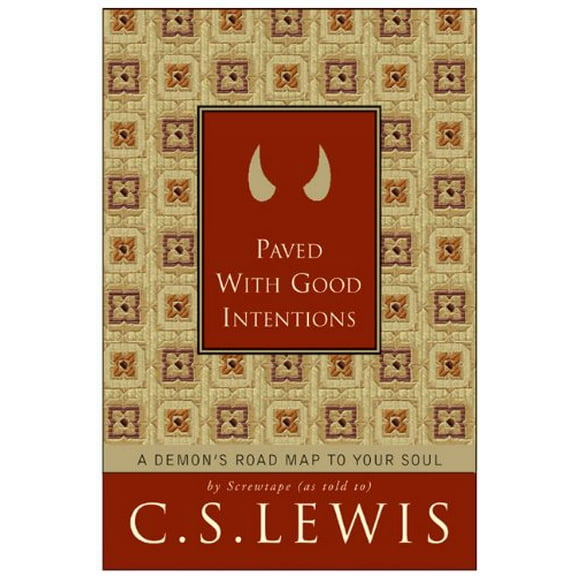 Pre-Owned Paved with Good Intentions: A Demon's Road Map to Your Soul (Hardcover) 0060761547 9780060761547