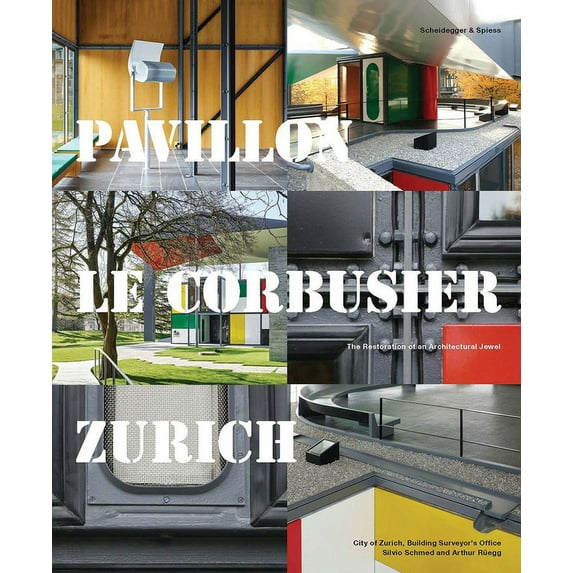 Pavillon Le Corbusier Zurich : The Restoration of an Architectural Jewel (Hardcover)