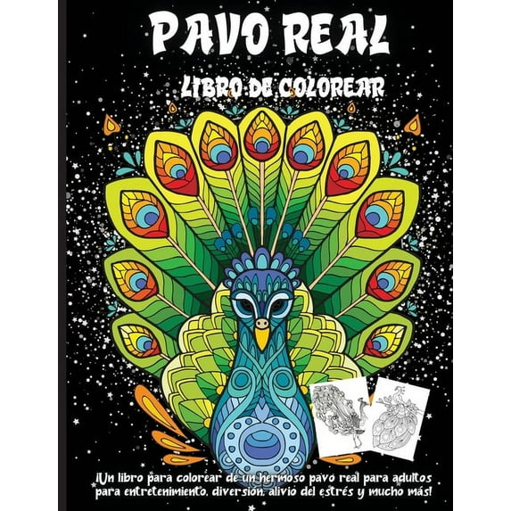 Pavo Real Libro De Colorear : Grandes diseños para adultos y adolescentes para aliviar el estrés, páginas divertidas y fáciles, ¡aprende sobre la belleza de los pavos reales! (Paperback)