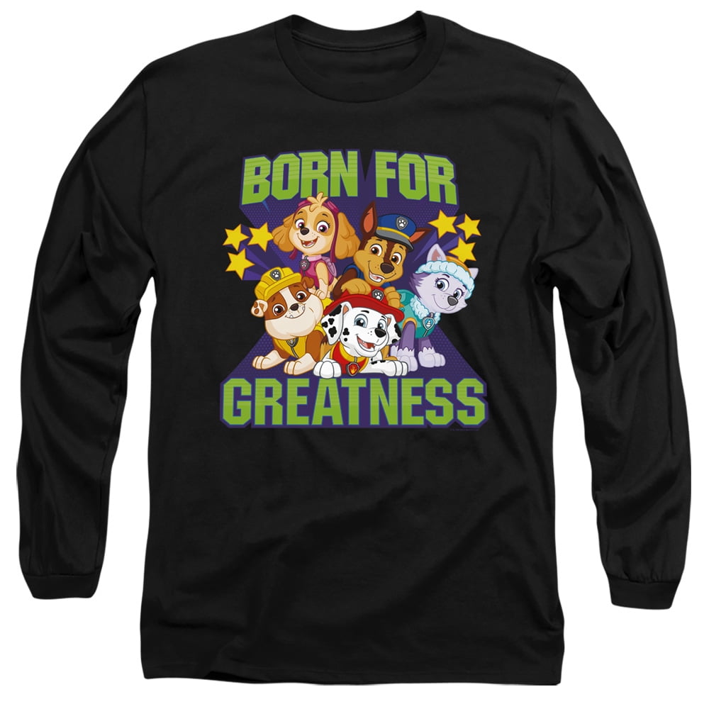 Paw Patrol Brandclub Paw Patrol Born For Greatness Unisex Adult Long Sleeve T Shirt