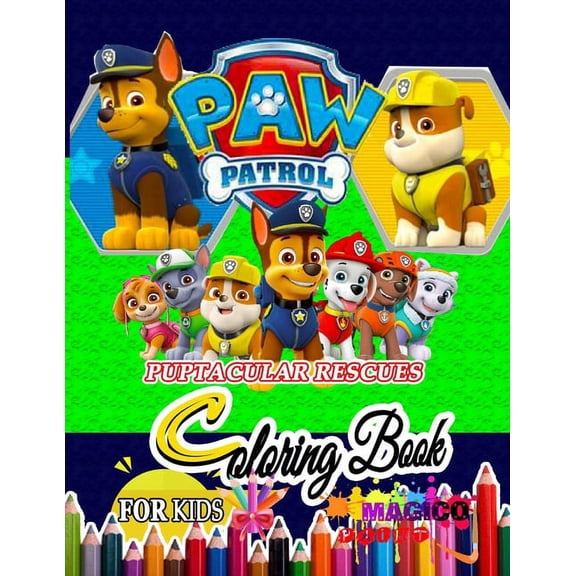 Paw Patrol Coloring Book Puptacular Rescues for kids: +50 coloring pages for kids and adults Paw Patrol Coloring Book Fo