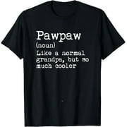 PawPaw Definition Like A Normal Grandpa But Cooler Paw-Paw T-Shirt