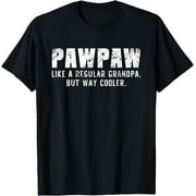 PawPaw Like A Grandpa But Way Cooler Only Much Paw-Paw T-Shirt