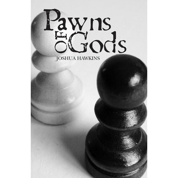 Pawns of Gods Paperback 143923440X 9781439234402 Joshua Hawkins