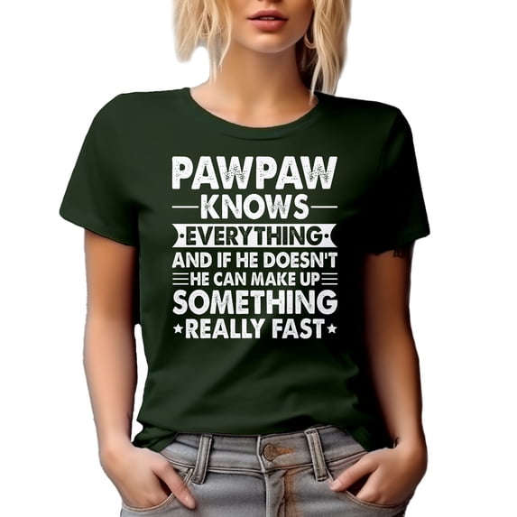 Pawpaw Knows Everything, If He Doesn't Know, He Makes Stuff Fast - Funny Grandpa Quote, Military Green T-Shirt, 3XL