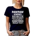 thumbnail image 1 of Pawpaw Knows Everything, If He Doesn't Know, He Makes Stuff Fast - Funny Grandpa Quote, Navy Blue T-Shirt, Large, 1 of 5