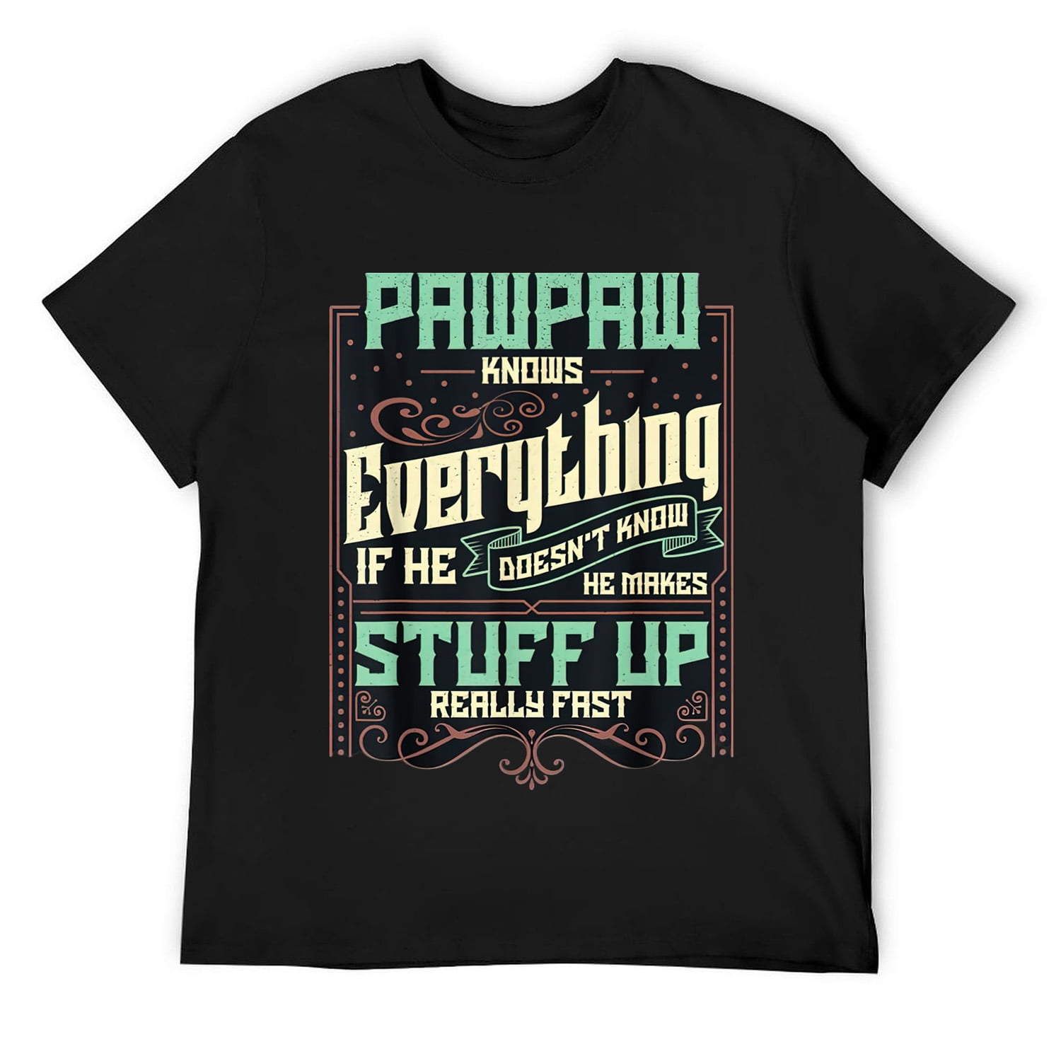 Mens Pawpaw Knows Everything If He Doesn't Know He Makes Stuff Up T-Shirt Mens Pawpaw Knows Everything If He Doesn't Know He Makes Stuff Up T-Shirt