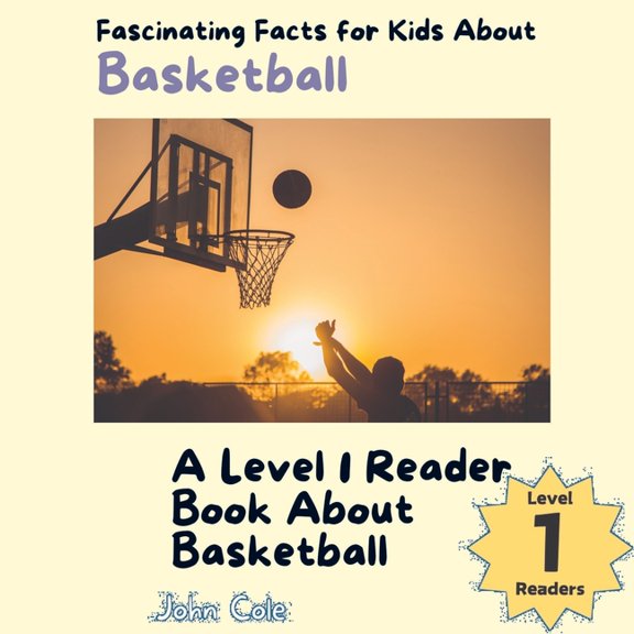 Paws, Claws, and Flappy Wings: A Level 1 Reading Adventure with Animals - Discover the Joy of Readin: Fascinating Facts for Kids About Basketball: A Level 1 Reader Book About Basketball (Paperback)