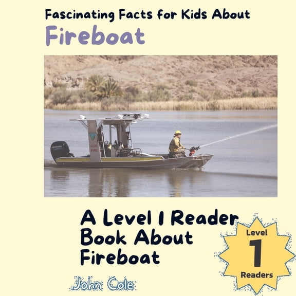 Paws, Claws, and Flappy Wings: A Level 1 Reading Adventure with Animals - Discover the Joy of Readin: Fascinating Facts for Kids About Fireboats: A Level 1 Reader Book About Fireboats (Paperback)