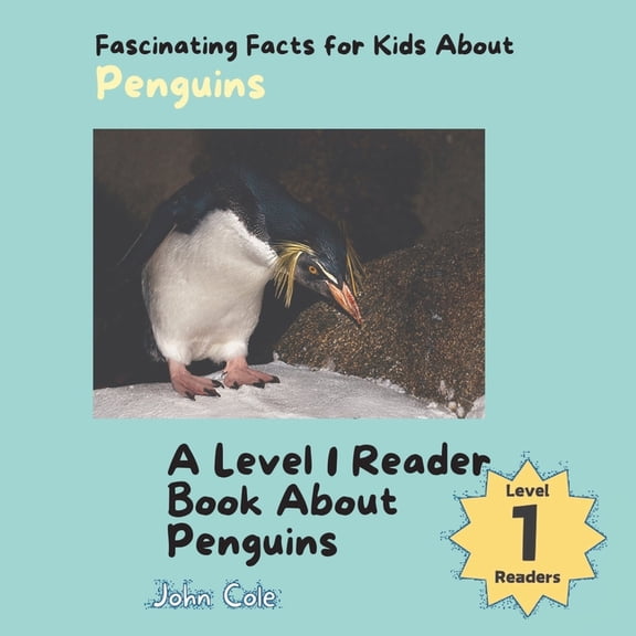 Paws, Claws, and Flappy Wings: A Level 1 Reading Adventure with Animals - Discover the Joy of Readin: Fascinating Facts for Kids About Penguins: A Level 1 Reader Book About Penguins (Paperback)