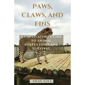 Paws, Claws, and Fins: A Captivating Guide to Animal Adaptations and Survival, (Paperback)