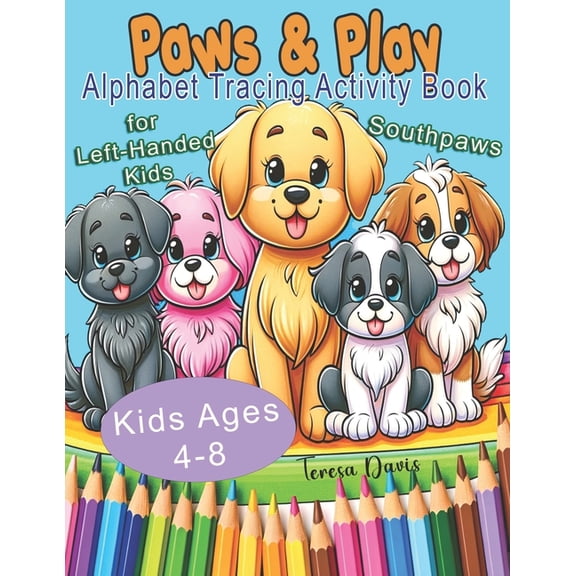 Paws & Play: Alphabet Tracing Activity Book for Left-Handed Kids Southpaws Ages 4-8, (Paperback)