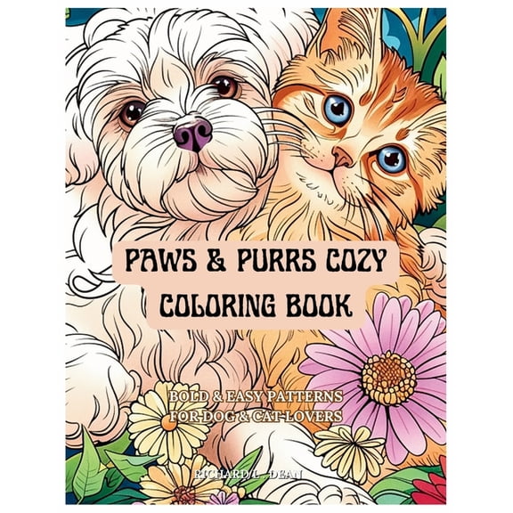 Paws & Purrs Cozy Coloring Book: Bold & Easy Patterns for Dog & Cat Lovers, (Paperback)