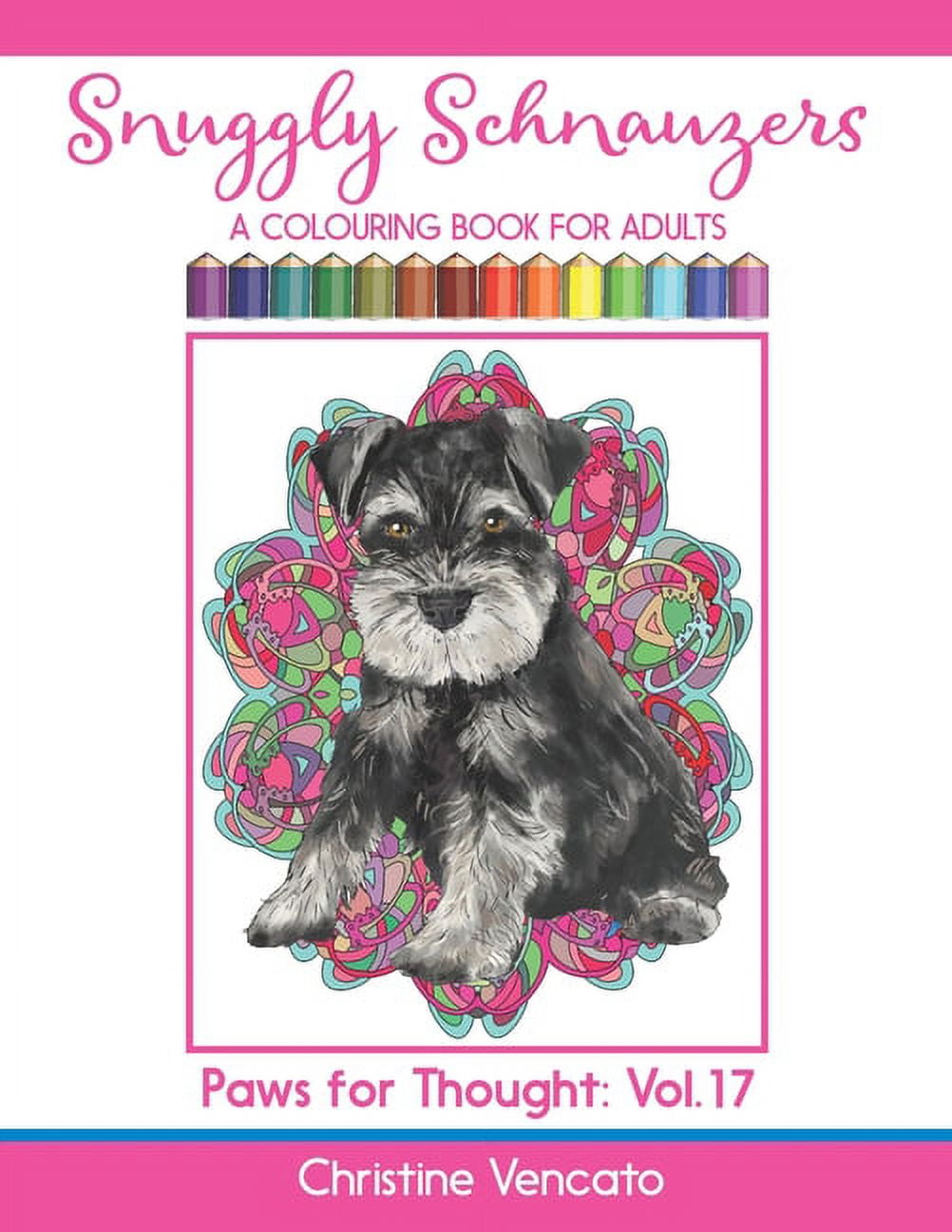 CHRISTINE VENCATO Paws for Thought Snuggly Schnauzers: A Colouring Book for Adults, Book 17, (Paperback)
