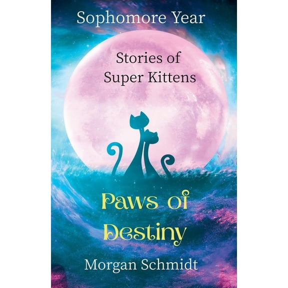 Paws of Destiny Paws of Destiny: Sophomore Year, Book 2, (Paperback)