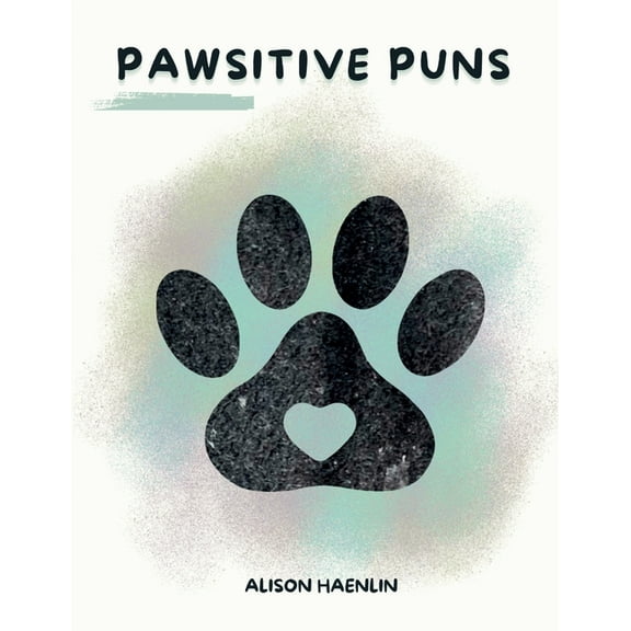 Pawsitive Puns, (Paperback)