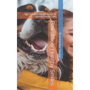 Pawsitively Healthy Smiles The Comprehensive Guide to Canine Dental Care Paperback