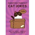 thumbnail image 1 of Pawsitively Purrfect Cat Jokes: 230+ Ridiculous CAT JOKES AND PUNS - Purrfect for THE ENTIRE FAMILY!, (Paperback), 1 of 1