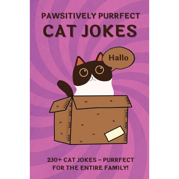 Pawsitively Purrfect Cat Jokes: 230+ Ridiculous CAT JOKES AND PUNS - Purrfect for THE ENTIRE FAMILY!, (Paperback)