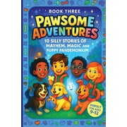 Pawsome Adventures Pawsome Adventures - Book 3 10 Silly Stories of Mayhem, Magic, and Puppy Pandemonium ages 9 - 12 Short, Silly, and Tail, Book 3, Paperback