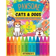 Pawsome Cats and Dogs Colouring and Activity Book 80 pages of mazes, colouring, math puzzles, spot the difference and s, Paperback