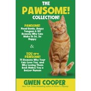 The Pawsome! The PAWSOME! Collection PAWSOME! Head Bonks, Raspy Tongues & 101 Reasons Why Cats Make Us So, So Happy AND You are PAWS, Book 3, Paperback