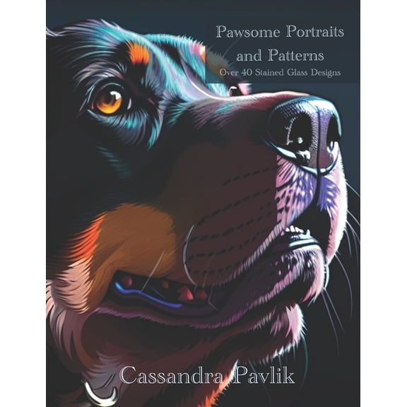 Pawsome Portraits and Patterns: Over 40 Stained Glass Designs, (Paperback)
