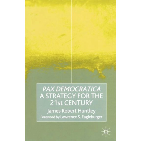 Pax Democratica: A Strategy for the 21st Century, (Paperback)