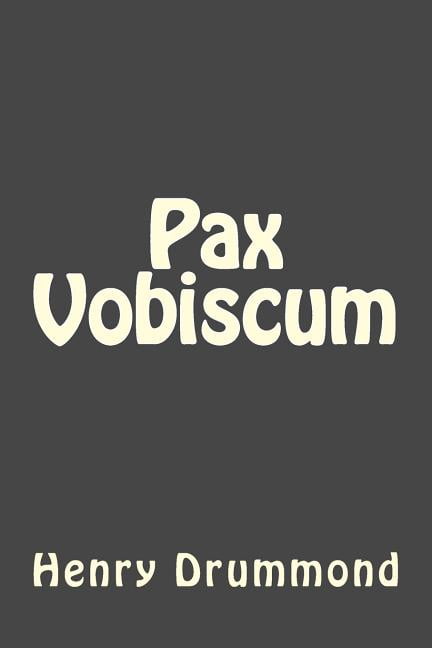Pax Vobiscum Paperback 1546751017 9781546751014 Henry Drummond