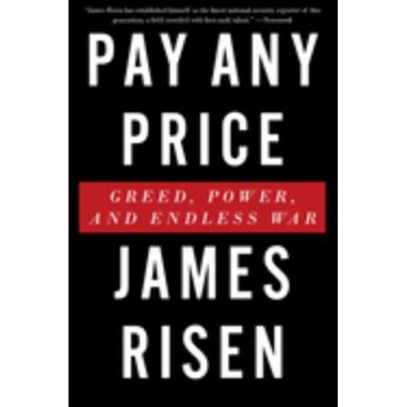 Pre-Owned Pay Any Price: Greed, Power, and Endless War (Paperback) 0544570359 9780544570351
