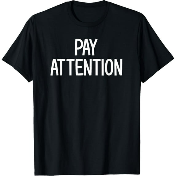 Pay Attention, Funny, Jokes, Sarcastic Sayings T-Shirt