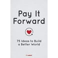 thumbnail image 1 of Pre-Owned Pay It Forward: 75 Ideas to Build a Better World, 9781936806096, 1936806096, Paperback,, 1 of 1
