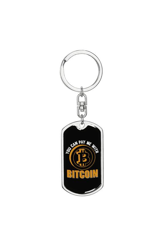 Pay Me With Bitcoin Crypto Stainless Steel or 18k Gold Premium Swivel Dog Tag Keychain