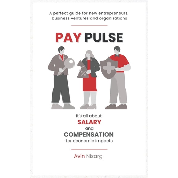 Pay Pulse: It's all about Salary and Compensation for Economic Impacts, (Paperback)
