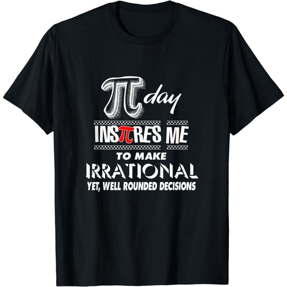 Pay Rounded Funny Happy Maths Birthday Gift Pi Day Shirt T-Shirt