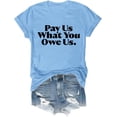 thumbnail image 1 of Pay Us What You Owe Us Shirt Pay Us What You Owe Us T-Shirt Funny Tee, 1 of 7