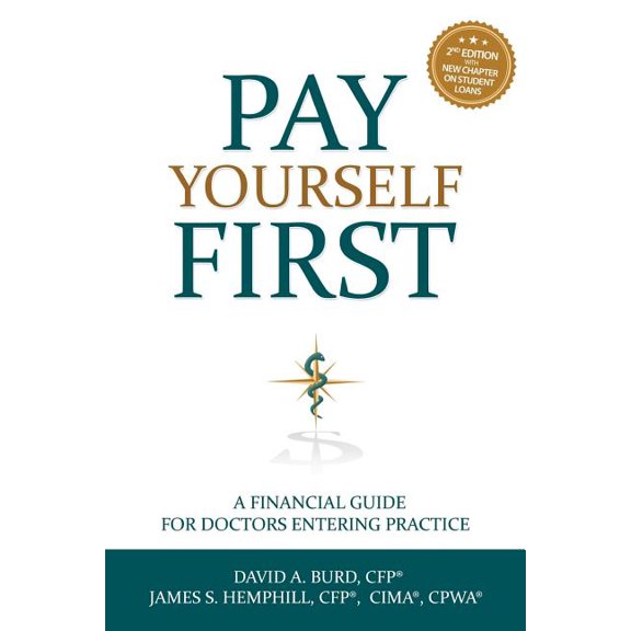 Pay Yourself First : A Financial Guide for Doctors Entering Practice