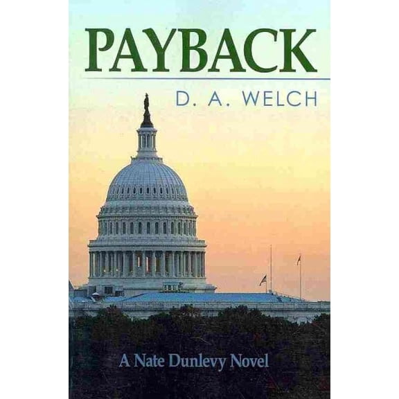 Payback: A Nate Dunlevy Novel (Paperback) by D A Welch
