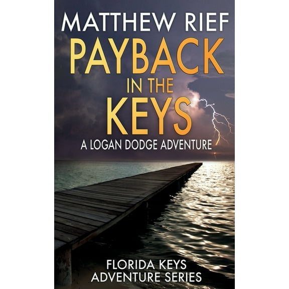 Payback in the Keys : A Logan Dodge Adventure (Florida Keys Adventure Series Book 13)