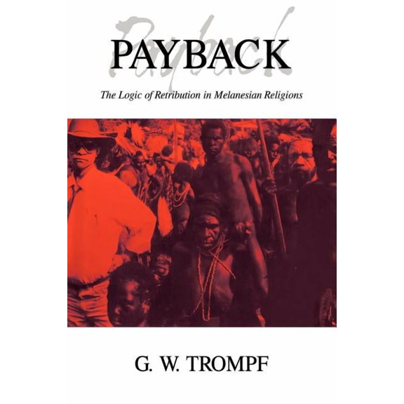 Payback: The Logic of Retribution in Melanesian Religions, (Paperback)